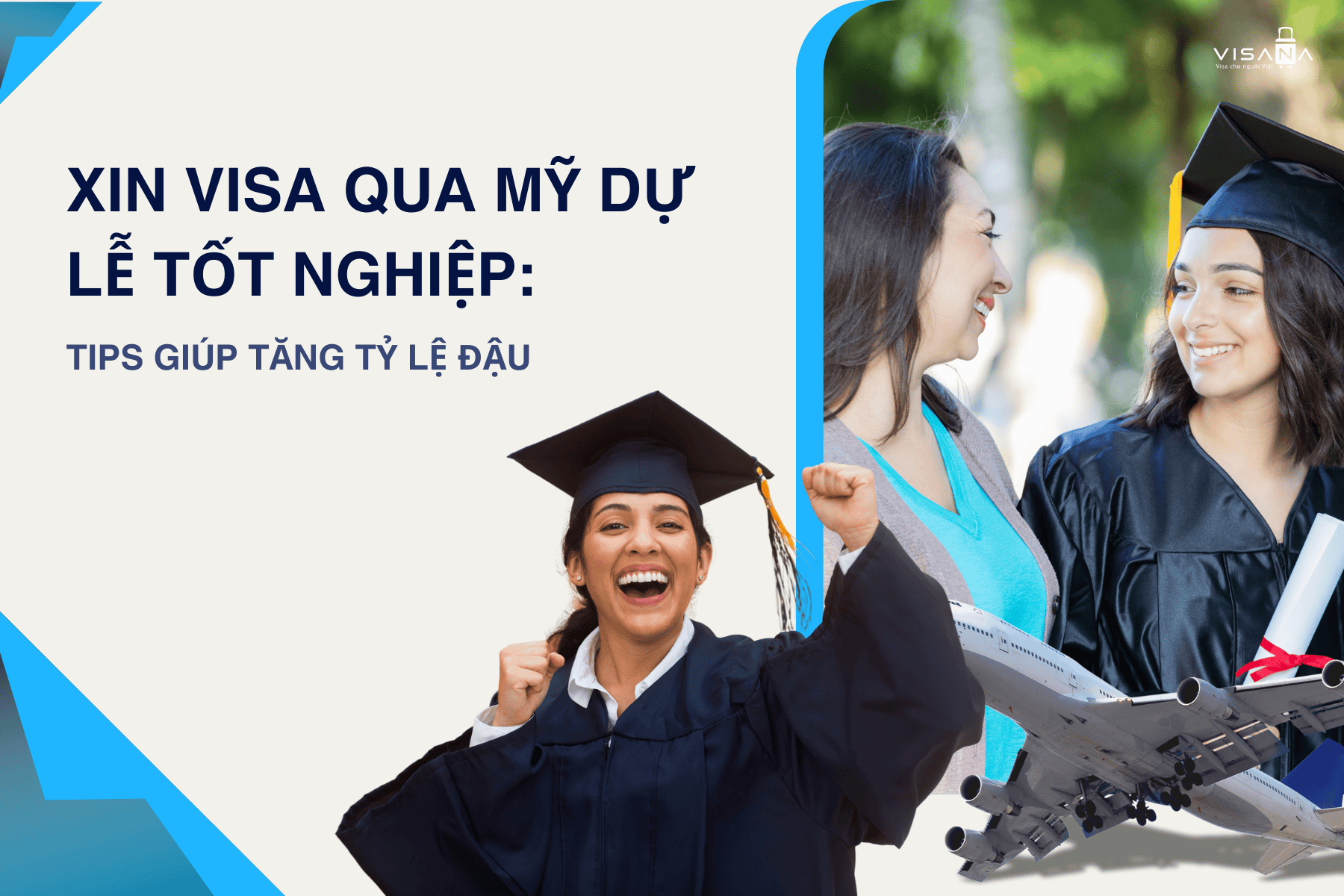 Xin visa qua Mỹ dự lễ tốt nghiệp: Tips giúp tăng tỷ lệ đâu