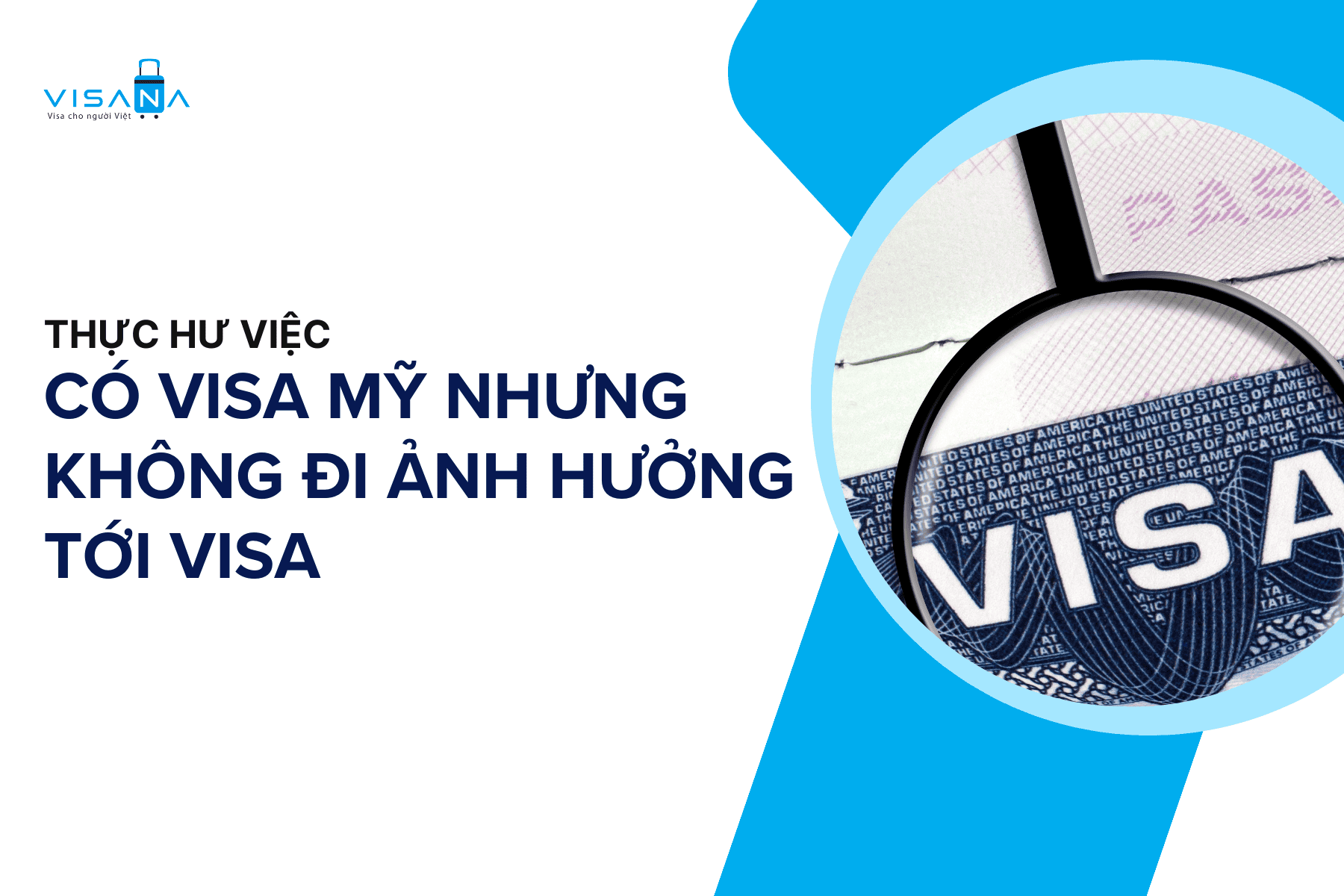Thực hư việc có visa Mỹ nhưng không đi ảnh hưởng tới visa