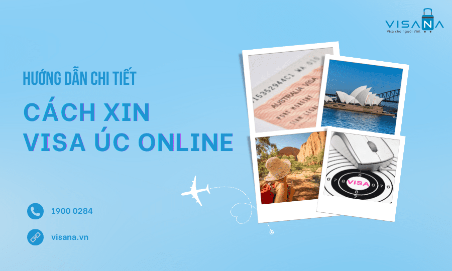 Hướng dẫn chi tiết cách xin visa Úc online mới nhất