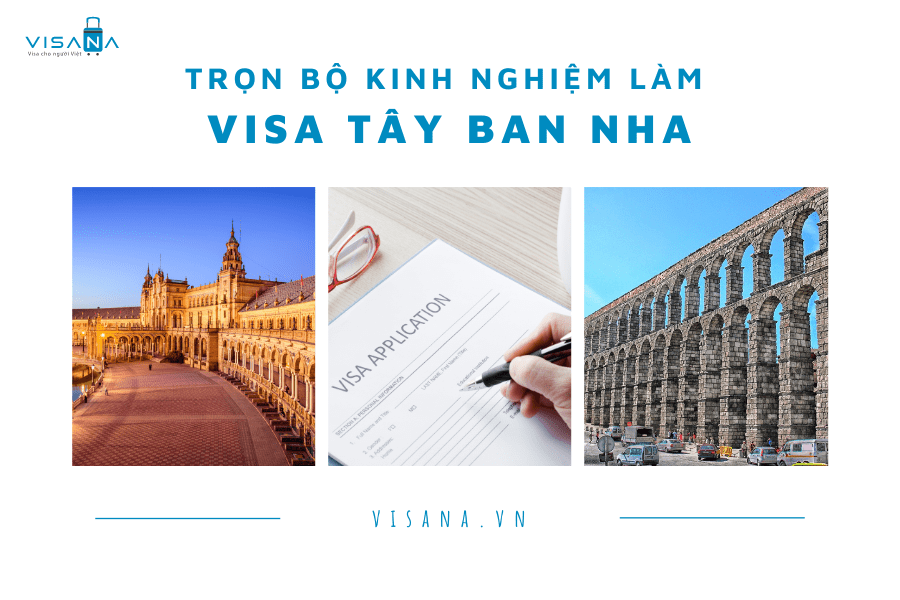 Trọn bộ kinh nghiệm làm visa Tây Ban Nha từ A-Z – Cập nhật mới nhất