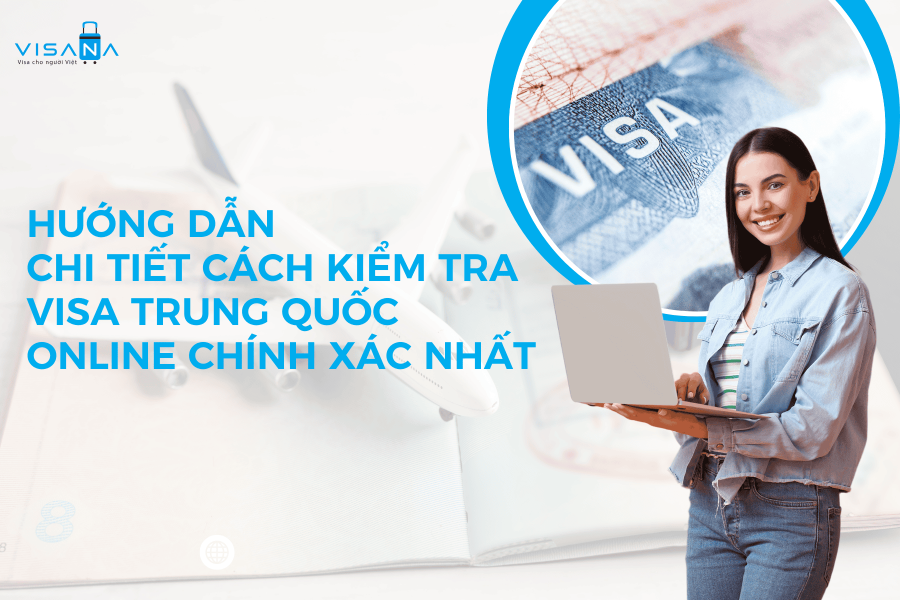 Hướng dẫn chi tiết cách kiểm tra visa Trung Quốc online chính xác nhất