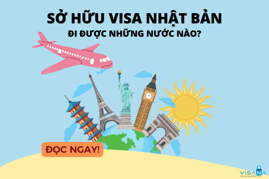 Sở hữu visa Nhật Bản đi được những nước nào?