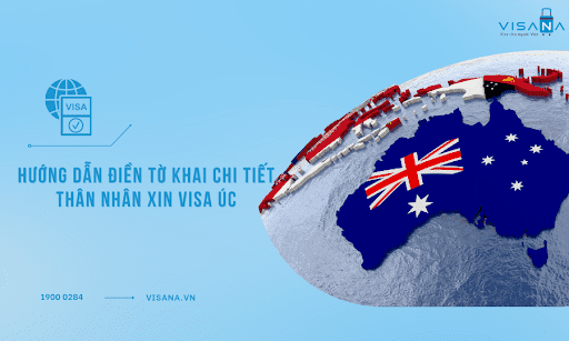 Hướng dẫn điền tờ khai chi tiết thân nhân xin visa Úc