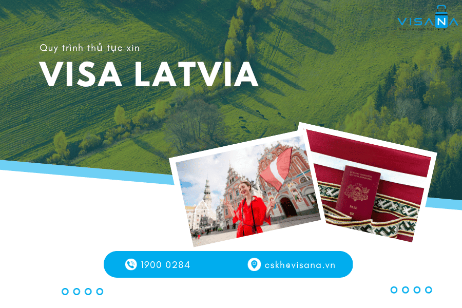 Hướng dẫn quy trình thủ tục xin visa Latvia – Cập nhật mới nhất