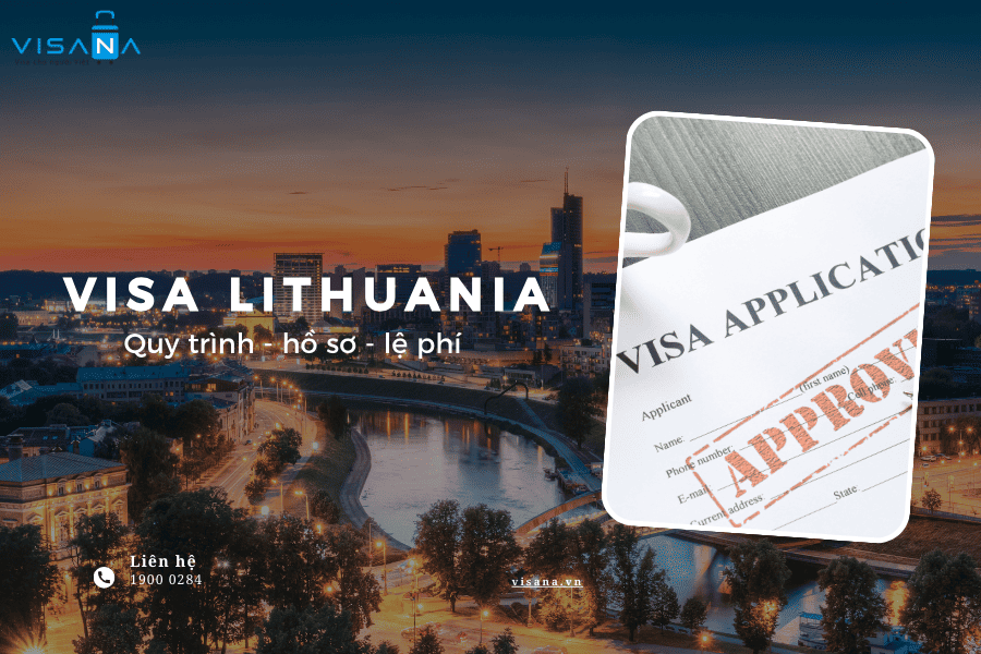 Tổng hợp kinh nghiệm xin visa Lithuania – Quy trình, thủ tục, lệ phí