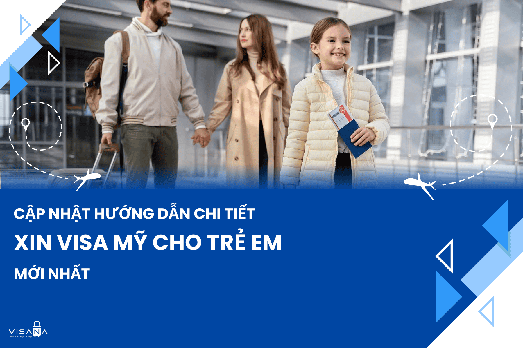 Cập nhật hướng dẫn chi tiết xin visa Mỹ cho trẻ em mới nhất